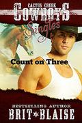 Count on Three: Cactus Creek Cowboy Singles (Cactus Creek Cowboys #4) by Brit Blaise