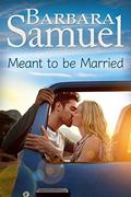 Meant to be Married  (Men of the Land) by Barbara Samuel