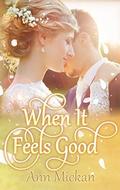 When It Feels Good by Ann Mickan