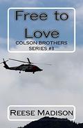 Free to Love (The Colson Brothers #8) by Reese Madison