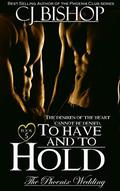 To Have and to Hold by C.J. Bishop