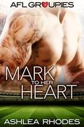 Mark to her Heart (AFL Groupies #1) by Willsin Rowe