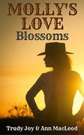 Molly's Love Blossoms: A Western Mail Order Bride Romance (Molly's Love #2) by Trudy Joy Joy