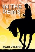In The Reins (In The Reins #1) by Carly Kade