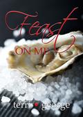 Feast on Me by Terri George by Terri George