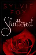 Shattered by Sylvie Fox