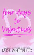 Four Days To Valentine's by Jade Whitfield