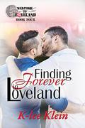Finding Forever in Loveland (Welcome to Loveland #4) by K-lee Klein