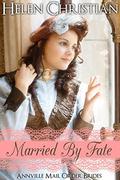 Married by Fate (The Annville Mail Order Brides #3) by Helen Christian