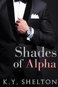 Shades of Alpha: MM Erotic Romance Mpreg Short Story  (Shades of Alpha MM) by K.Y. Shelton