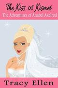 The Kiss of Kismet (The Adventures of Anabel Axelrod #7) by Tracy Ellen