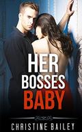 BILLIONAIRE: Her Bosses Baby (Romance Collection Mix #3) by Christine Bailey