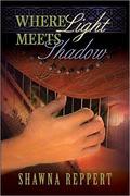 Where Light Meets Shadow by Shawna Reppert