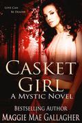 Casket Girl: A Mystic Novel (Mystic Series #2) by Maggie Mae Gallagher