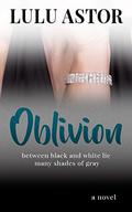Oblivion: between black and white lie many shades of gray (Oblivion Duet #1) by Lulu Astor