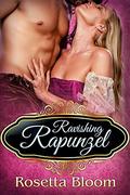 Ravishing Rapunzel (Passion-Filled Fairy Tales # 6) by Rosetta Bloom