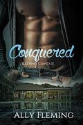 Conquered (Sleeping Giants #2) by Ally Fleming