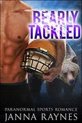 Bearly Tackled (Alpha Champions #2) by Janna Raynes