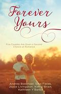 Forever Yours: Five Couples Are Given a Second Chance at Romance by Gina Fields