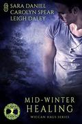 Mid-Winter Healing  (Wiccan Haus Holiday Anthology) by Carolyn Spear