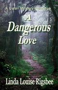 A Dangerous Love by Linda Louise Rigsbee