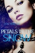 Petals in the Snow by Jax Walsh