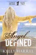 Angel Defined (Lauren Drake #2) by Kelly Harrel