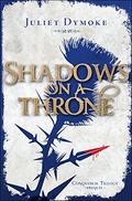 Shadows on a Throne (Conqueror Trilogy - Prequel #4) by Juliet Dymoke