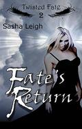 Fate's Return (Twisted Fate #2) by Sasha Leigh