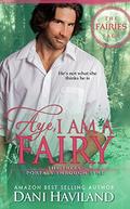 Aye, I am a Fairy by Dani Haviland