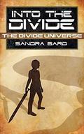 Into the Divide (The Divide Universe #1) by Sandra Bard
