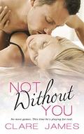 Not Without You (Impossible Love #3) by Clare James