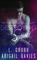 Destroying the Soul by L. Grubb