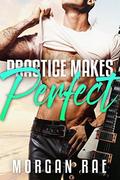 Practice Makes Perfect: A Fake Fiancée Romance by Morgan Rae