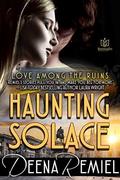 Haunting Solace (Love Among the Ruins #4) by Deena Remiel