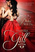 Only a Duke Will Do by Tamara Gill