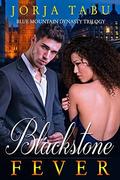 Blackstone Fever: A Blue Mountain Dynasty Romance by Jorja Tabu