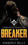 Breaker (Corrupted Saints MC #1) by Kimberly I. Belle