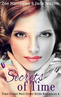 Secrets of Time  (Time Travel Romance Series, Book 4)  (Time Travel/Mail-Order Bride Romance Series) by Jade Jenson
