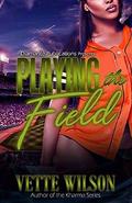 Playing The Field by Vette Wilson