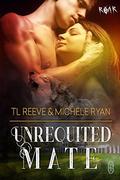 Unrequited Mate (ROAR #10) by TL Reeve