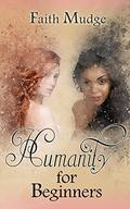 Humanity for Beginners by Faith Mudge