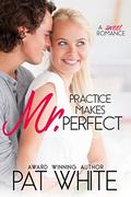 Practice Makes Mr. Perfect by Pat White