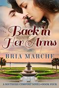 Back in Her Arms (Southern Comfort #4) by Bria Marche