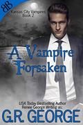 A Vampire Forsaken (Kansas City Vampires #2) by G.R. George