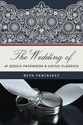 The Wedding of Jessica Packwood and Lucius Vladescu (Jessica #1.5) by Beth Fantaskey