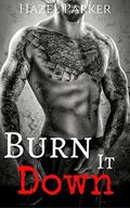 Burn it Down: MC Biker Romance (Los Banditos MC #3) by Sinfully Sweet Books