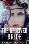 Mail Order Bride: The deceived Bride by Samantha HOPE