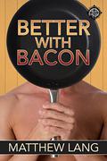 Better with Bacon by Matthew Lang