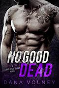 No Good Dead (Bad To Be Good #1) by Dana Volney